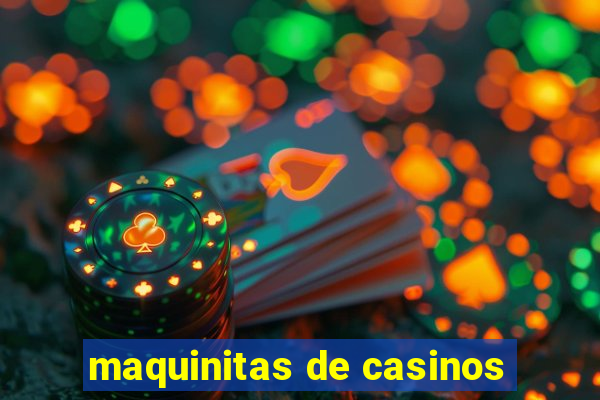 maquinitas de casinos