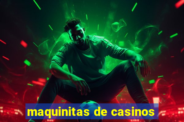 maquinitas de casinos