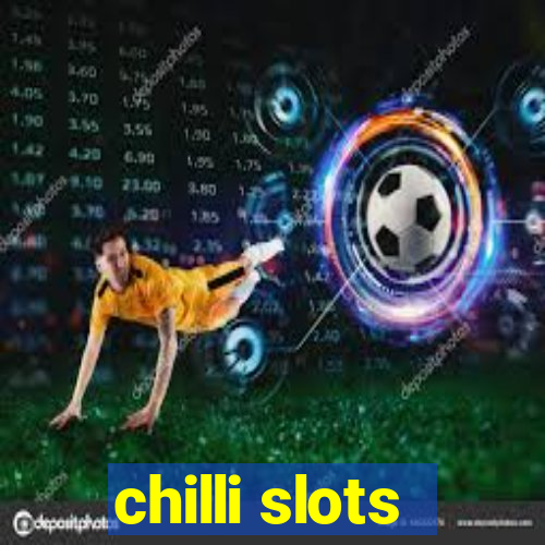 chilli slots