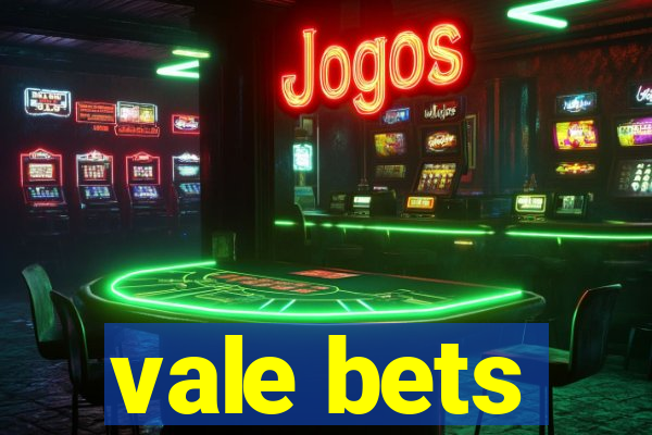 vale bets