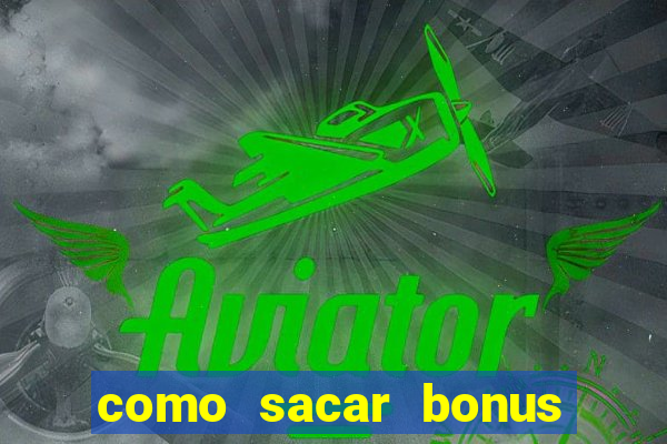 como sacar bonus galera bet