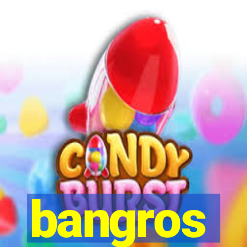 bangros