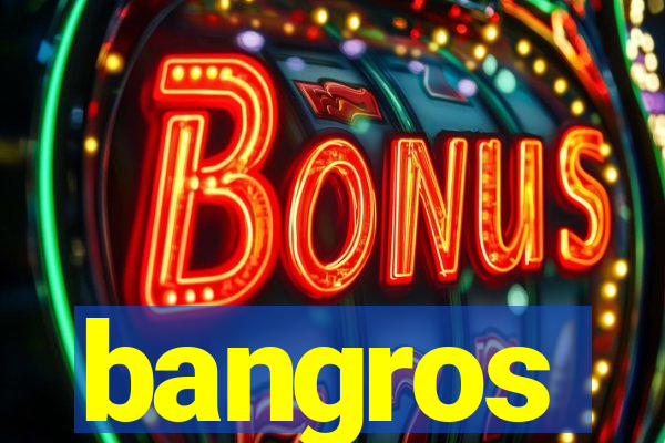 bangros