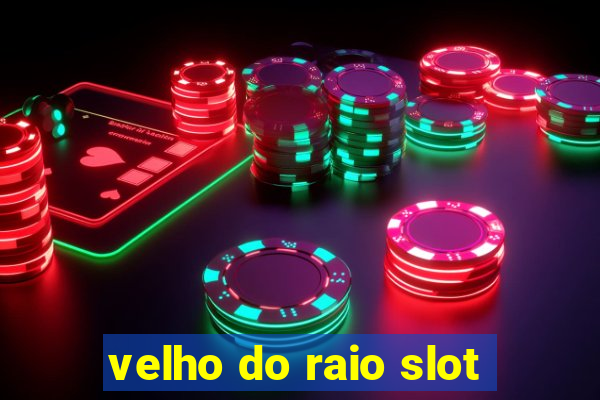 velho do raio slot