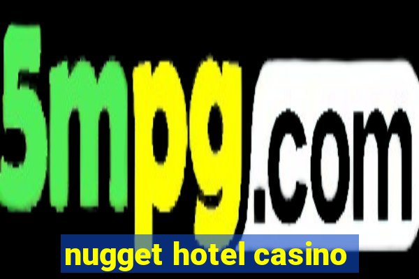 nugget hotel casino