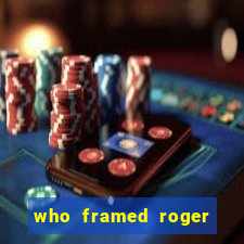 who framed roger rabbit the movie