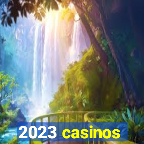 2023 casinos