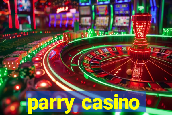 parry casino