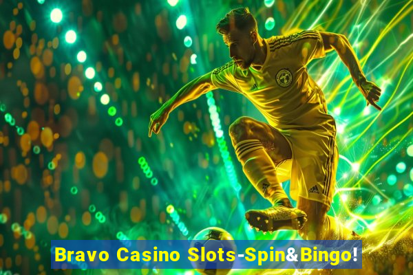 Bravo Casino Slots-Spin&Bingo!