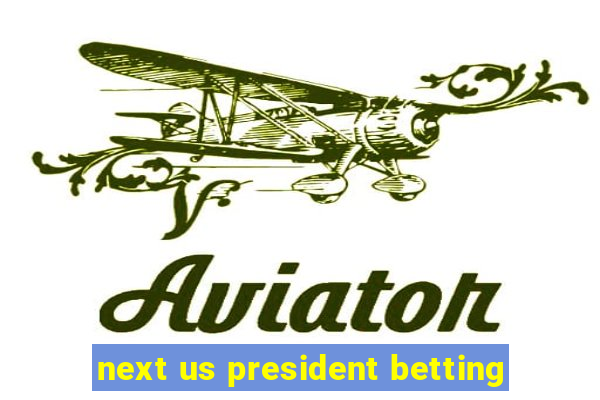 next us president betting