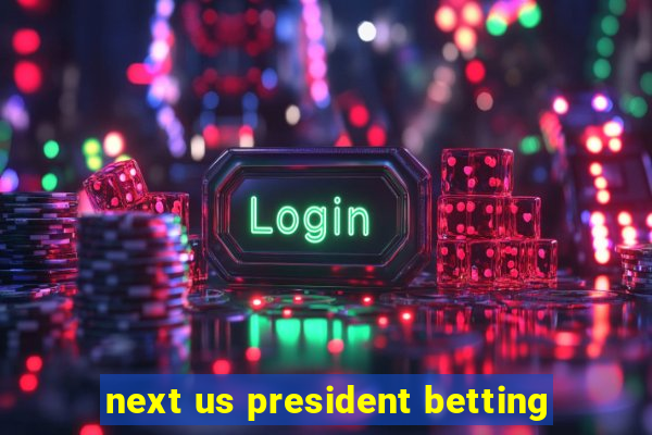 next us president betting