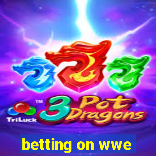 betting on wwe