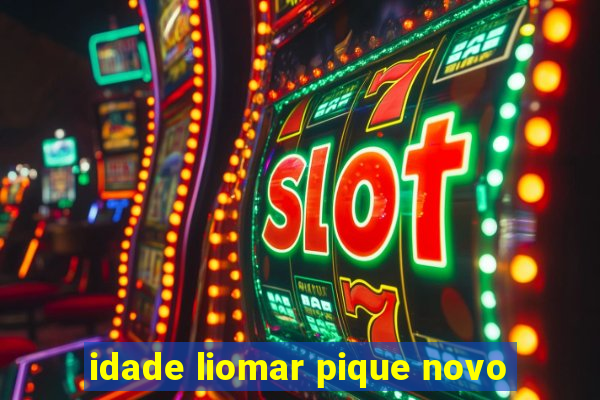 idade liomar pique novo