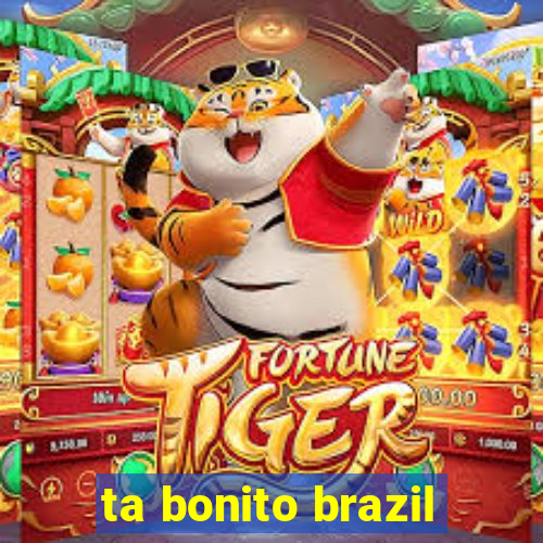 ta bonito brazil