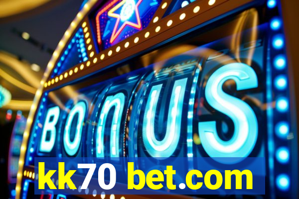 kk70 bet.com