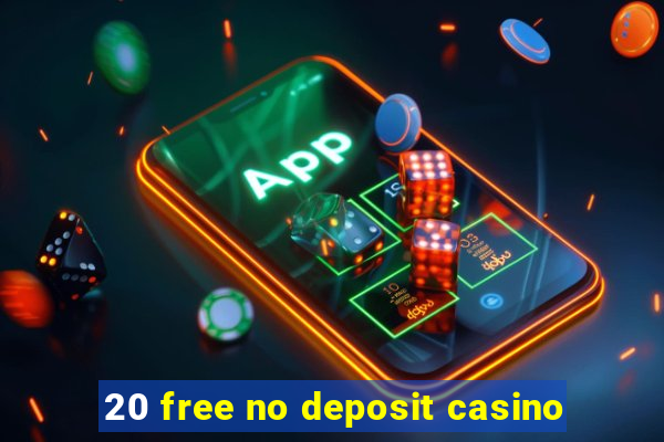 20 free no deposit casino