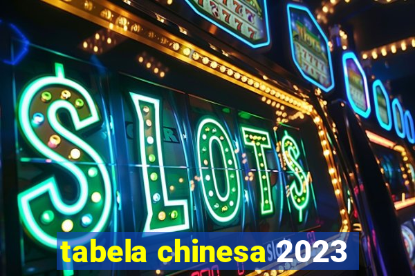 tabela chinesa 2023