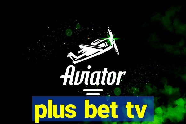 plus bet tv