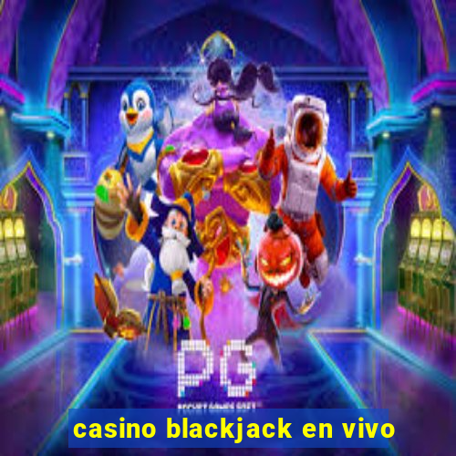 casino blackjack en vivo