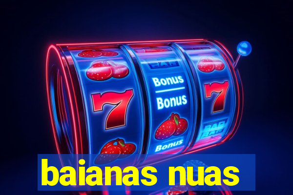 baianas nuas