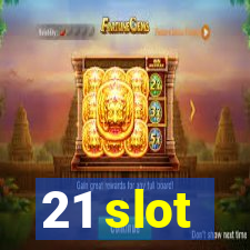 21 slot