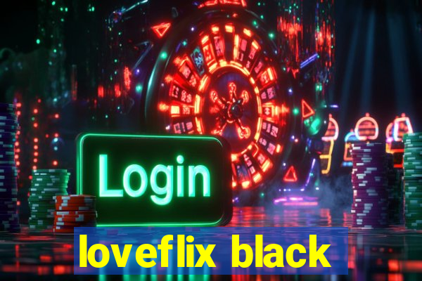 loveflix black