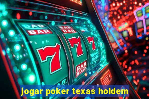 jogar poker texas holdem