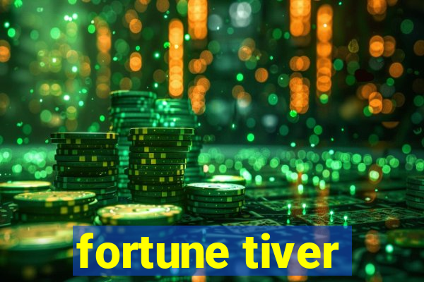 fortune tiver