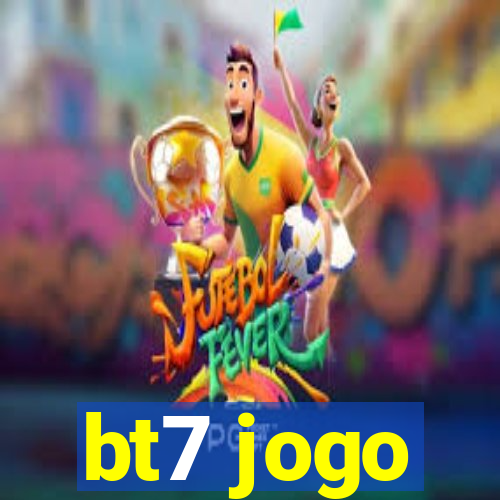 bt7 jogo