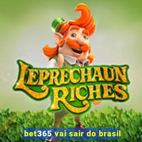 bet365 vai sair do brasil