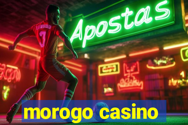 morogo casino