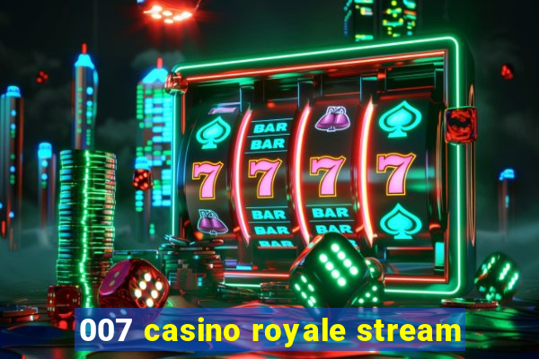 007 casino royale stream