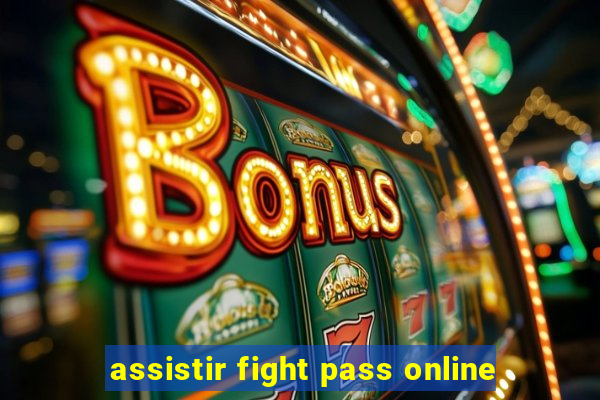 assistir fight pass online