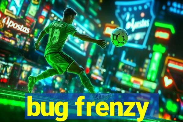 bug frenzy