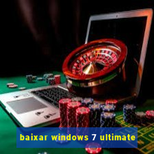 baixar windows 7 ultimate