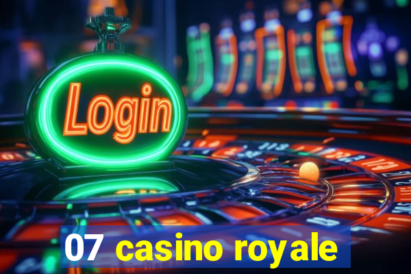 07 casino royale