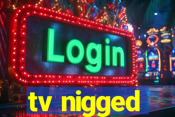 tv nigged