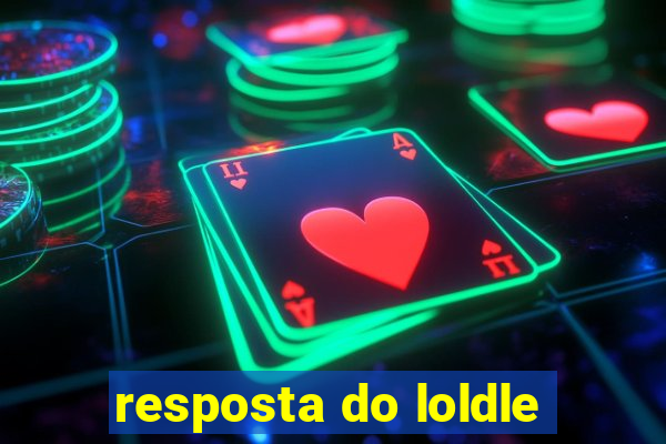 resposta do loldle