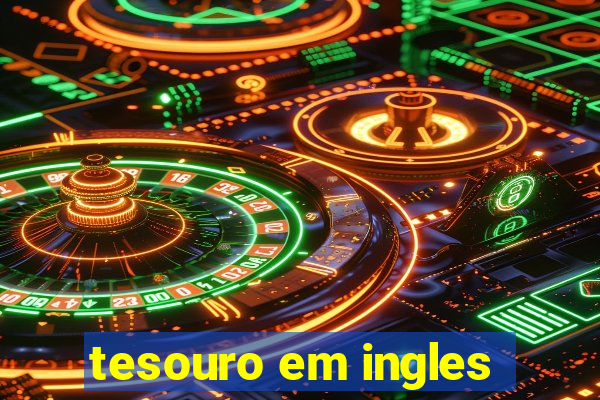 tesouro em ingles