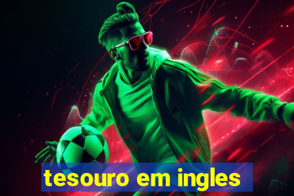 tesouro em ingles