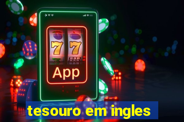 tesouro em ingles