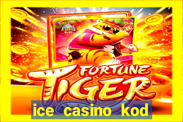 ice casino kod promocyjny 2024