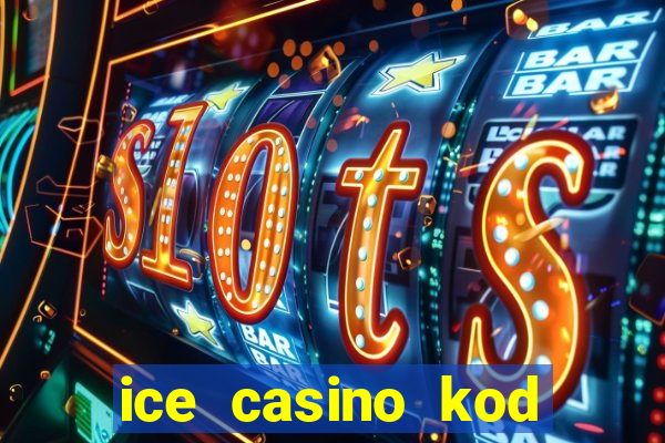 ice casino kod promocyjny 2024