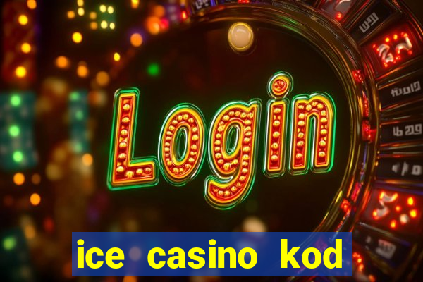 ice casino kod promocyjny 2024