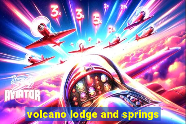 volcano lodge and springs