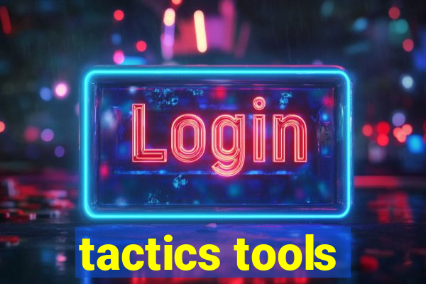 tactics tools