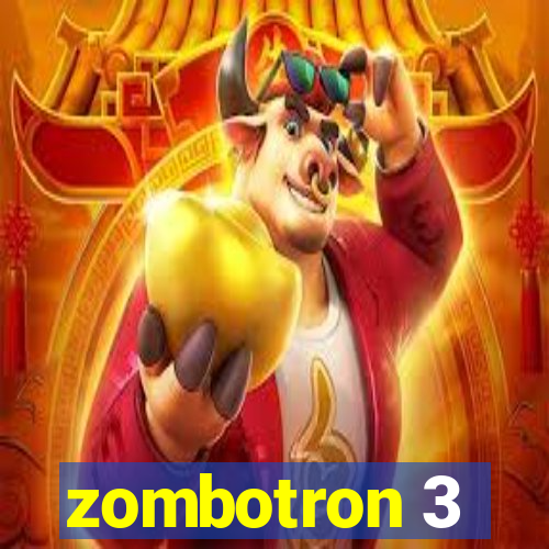 zombotron 3