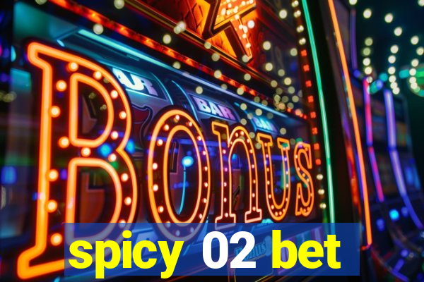 spicy 02 bet