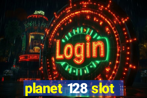 planet 128 slot