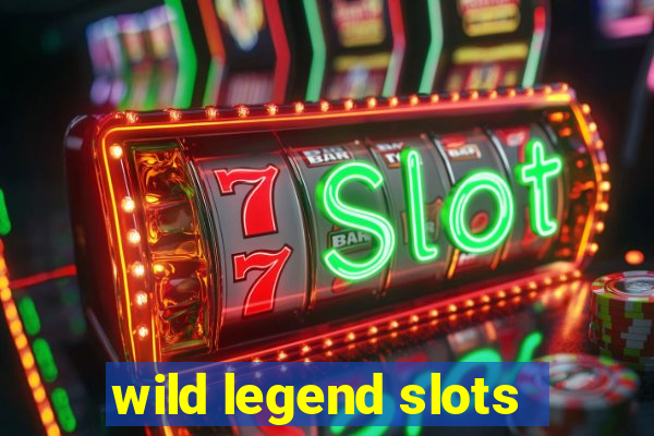 wild legend slots